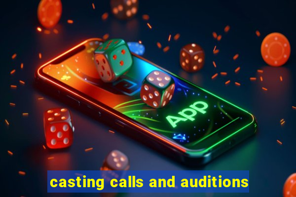 casting calls and auditions